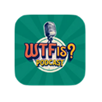 WTF IS? Podcast